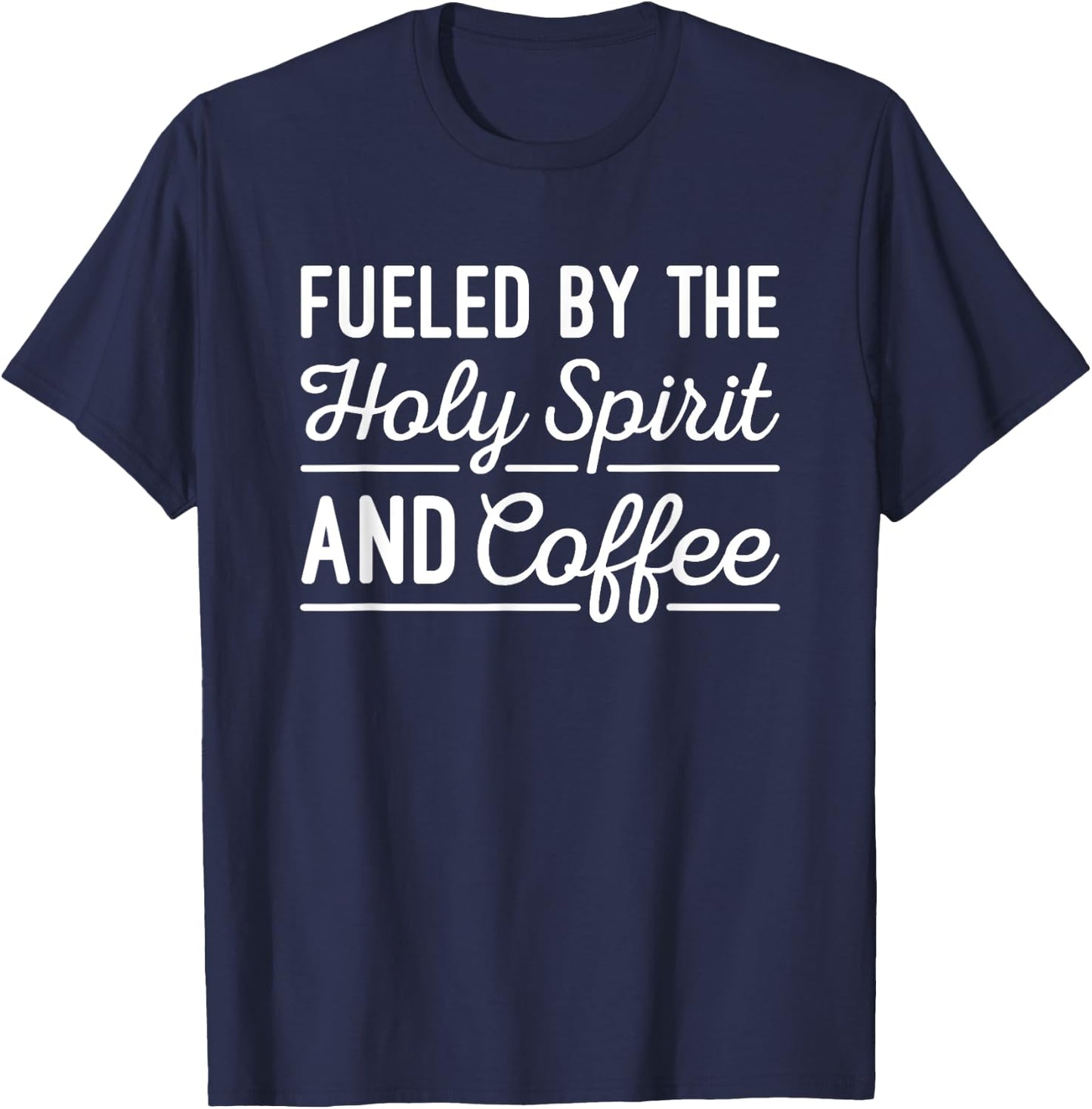 Pastor Gift - Fueled By The Holy Spirit And Coffee T-Shirt - T-Shirt | Navy