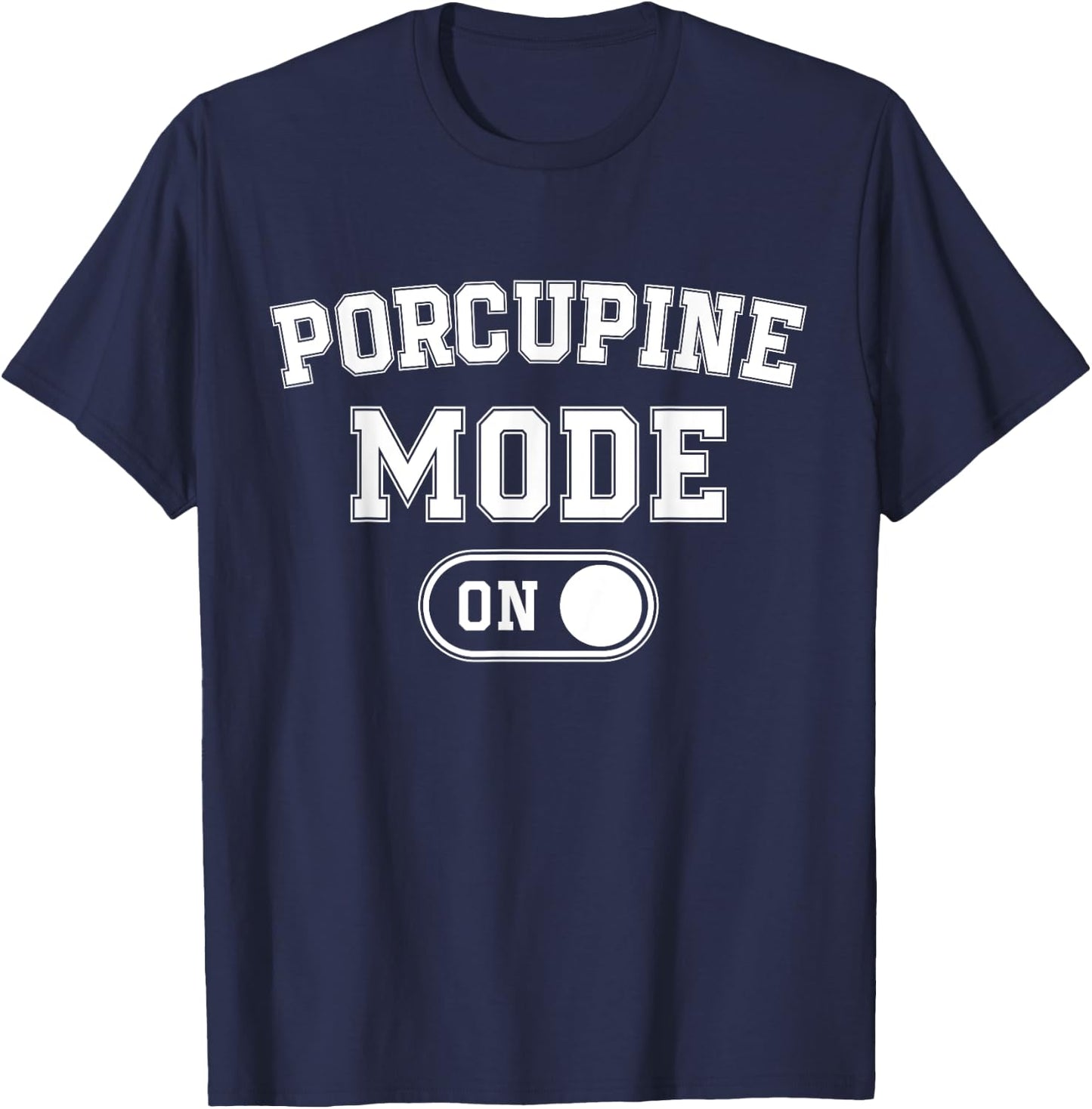 Porcupine Mode On Costume Funny Animal Lover Gift Animal T-Shirt - T-Shirt | Navy