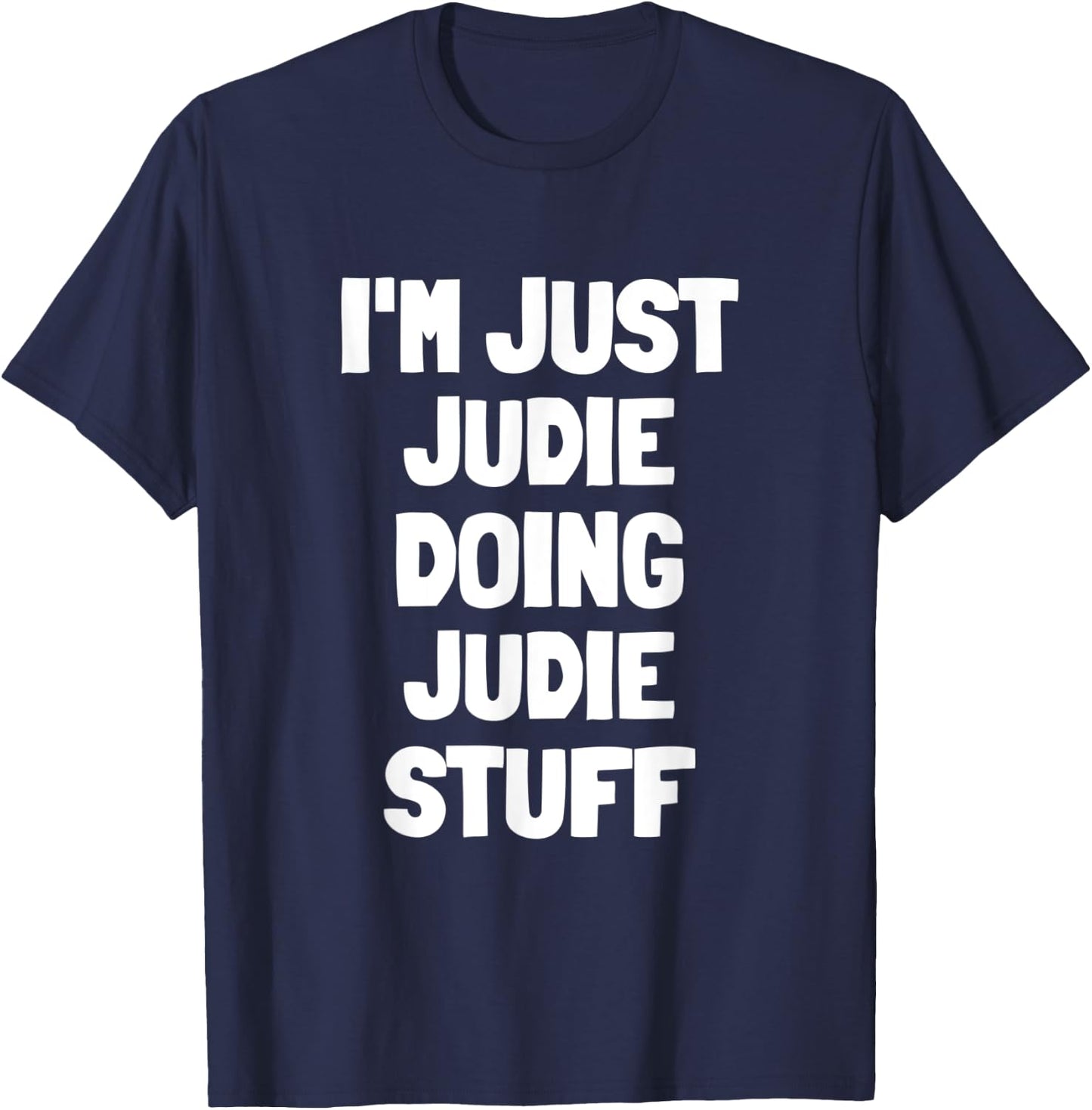 I'm Just Judie Doing Judie Stuff T-Shirt - T-Shirt | Navy