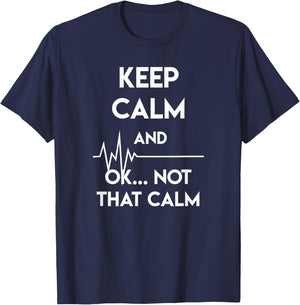 Keep Calm And Ok Not That Calm Funny Nurse Gift T-Shirt - T-Shirt | Navy