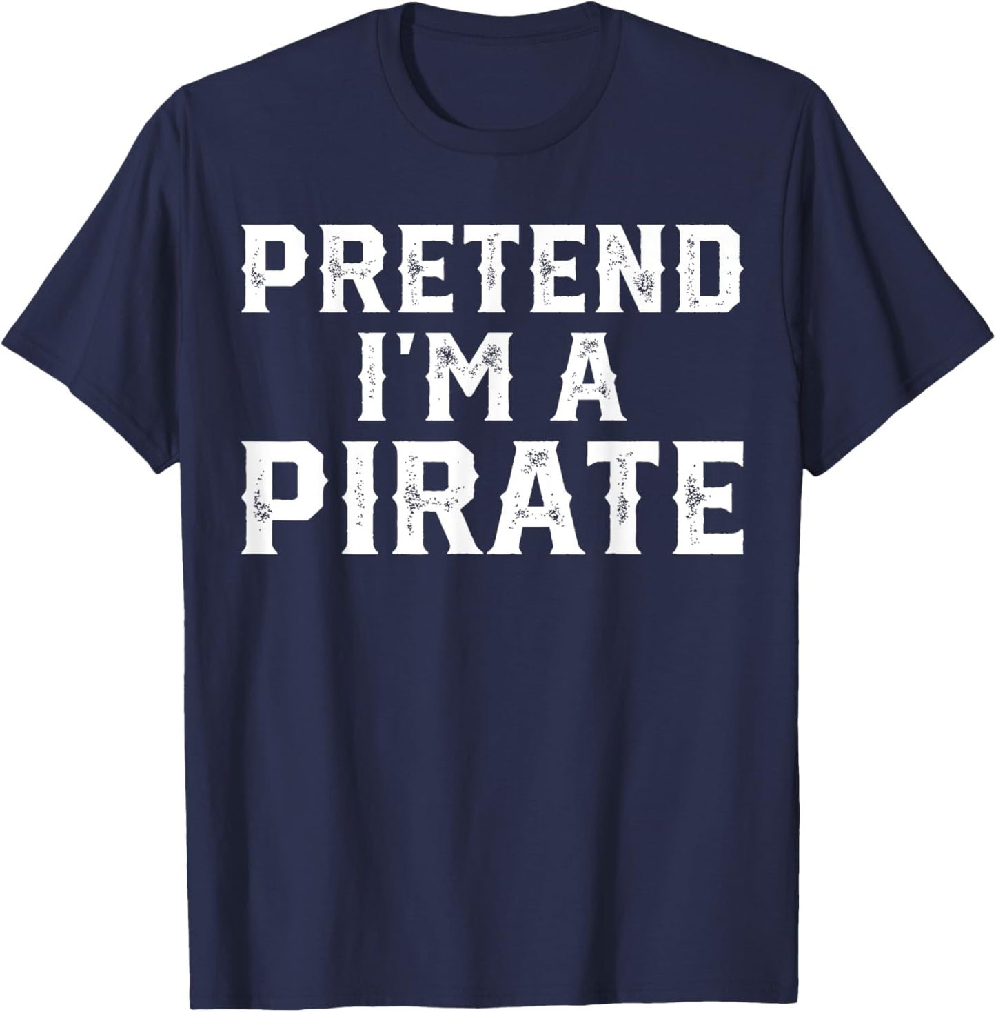 Pretend I'm A Pirate Funny Halloween Costume Men Women Kids T-Shirt - T-Shirt | Navy