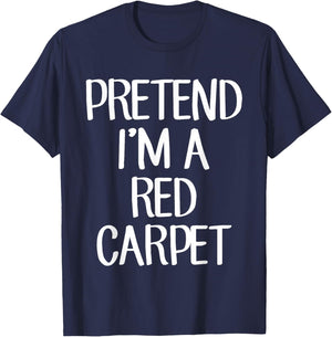 Pretend I'm A Red Carpet Costume Family Lazy Easy Halloween T-Shirt - T-Shirt | Navy