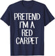 Pretend I'm A Red Carpet Costume Family Lazy Easy Halloween T-Shirt - T-Shirt | Navy