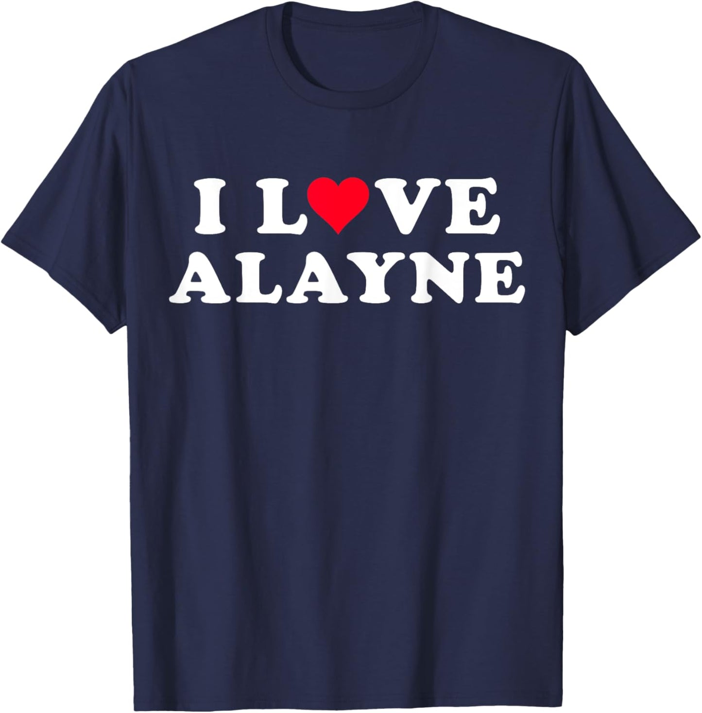 I Love Alayne Matching Girlfriend & Boyfriend Alayne Name T-Shirt - T-Shirt | Navy