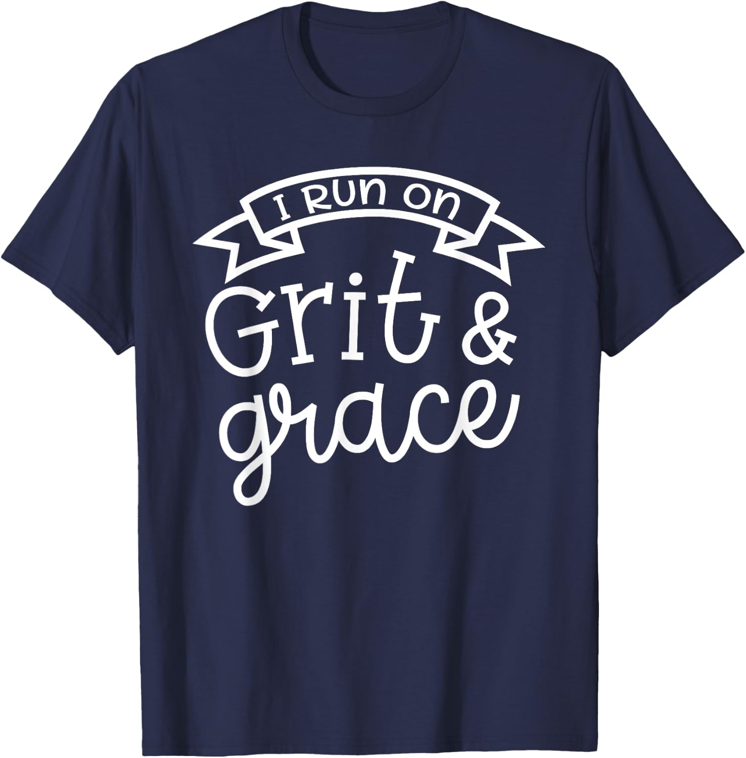I Run On Grit and Grace Faith Christian Cute Funny T-Shirt - T-Shirt | Navy