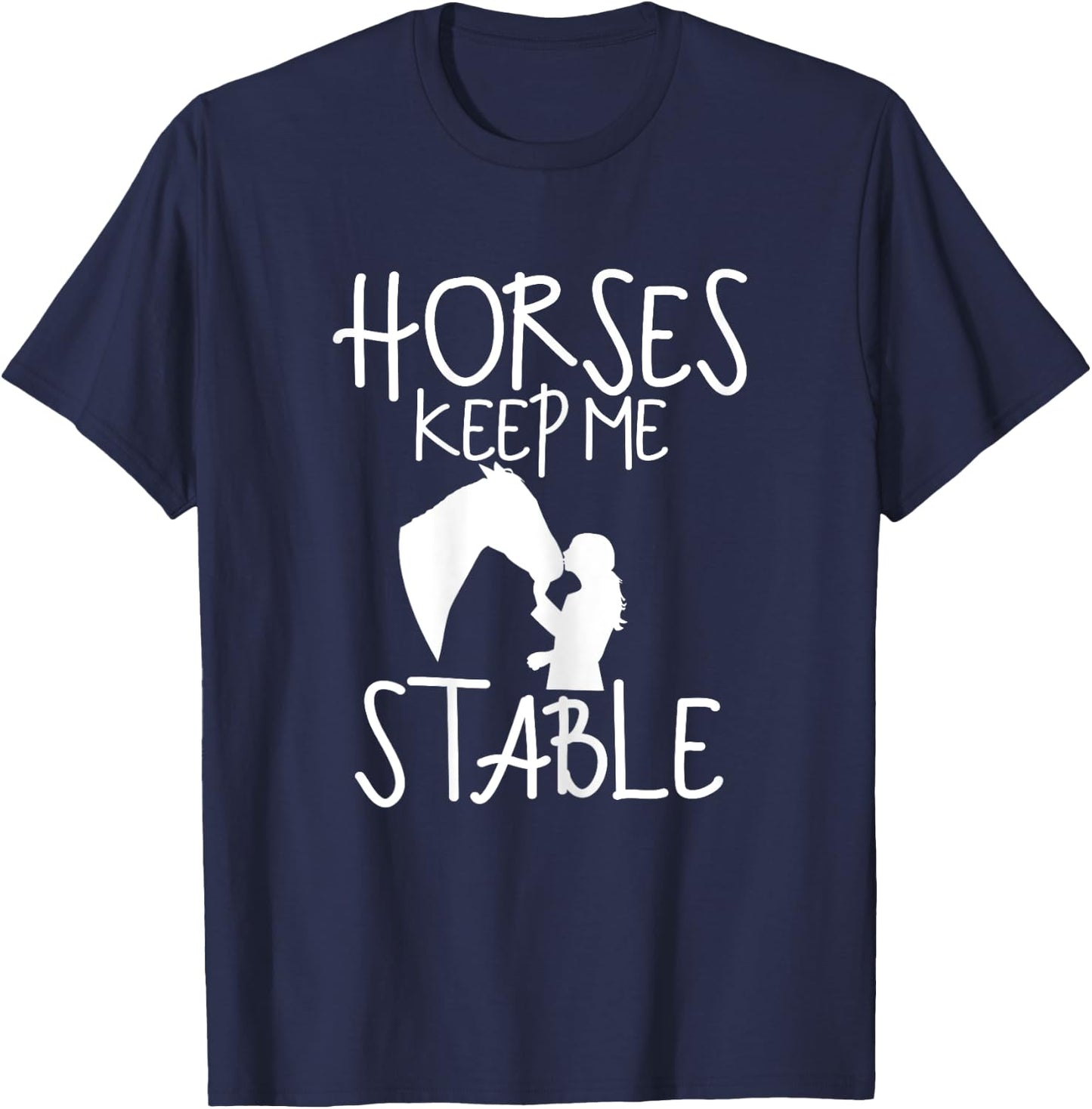 Funny Horse Lovers Horseback Rider- Horses Keeps me Stable T-Shirt - T-Shirt | Navy