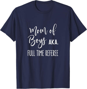 Mom Of Boys AKA Full Time Referee Funny Mothers Day Gift T-Shirt - T-Shirt | Navy