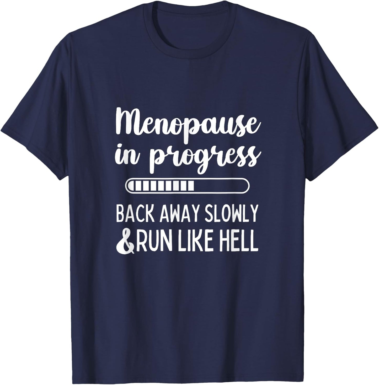 Menopause in Progress Funny Menopausal Hot Flashes T-Shirt - T-Shirt | Navy