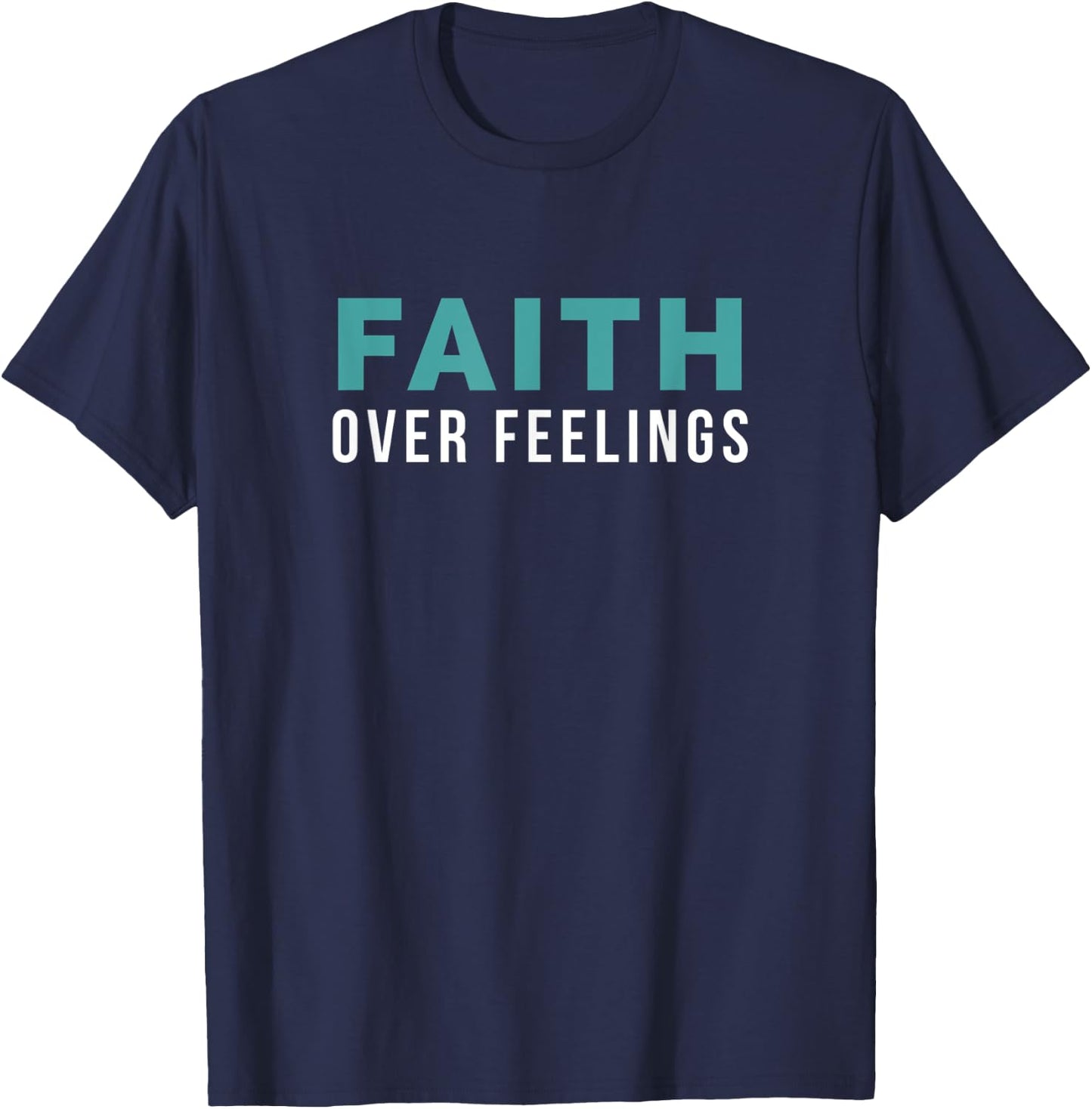 Christian Bible Faith Over Feelings T-Shirt - T-Shirt | Navy