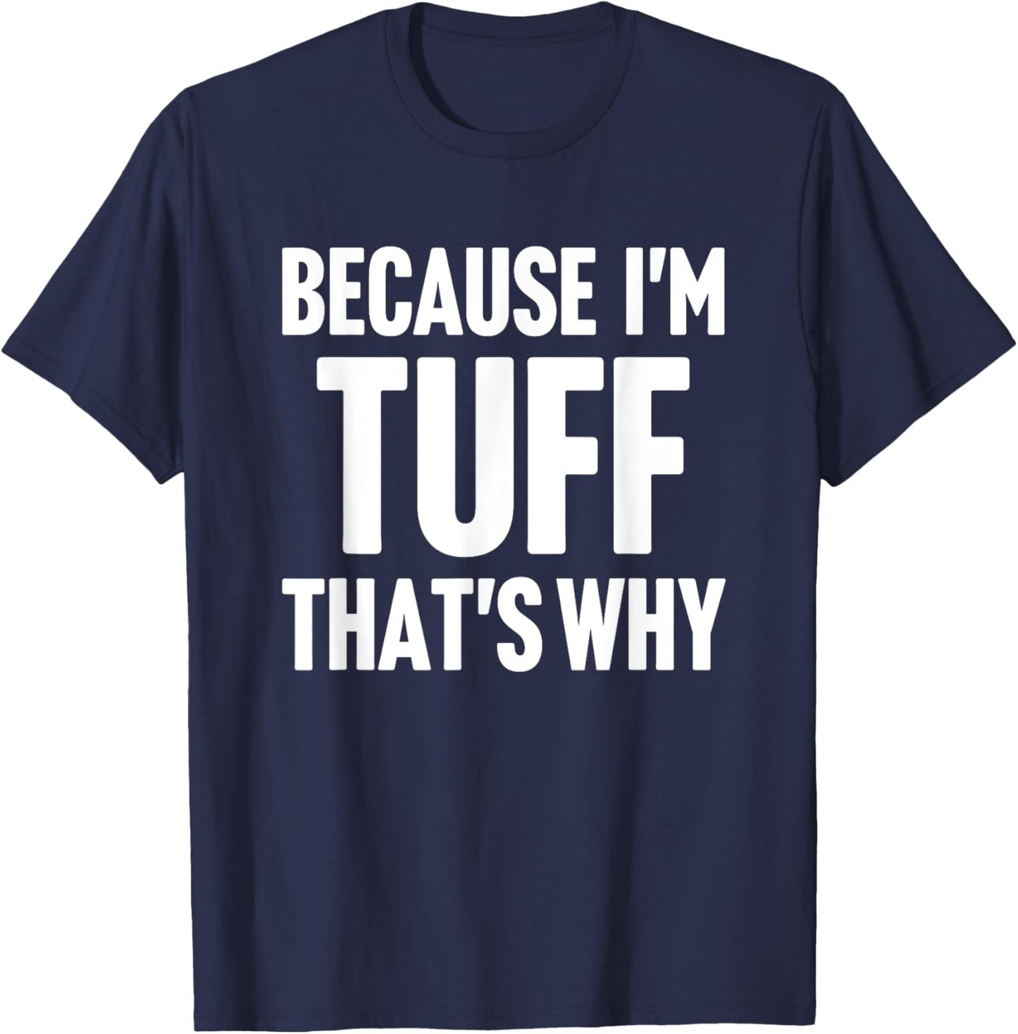 Because I'm Tuff That's Why Am Personalized Name T-Shirt - T-Shirt | Navy
