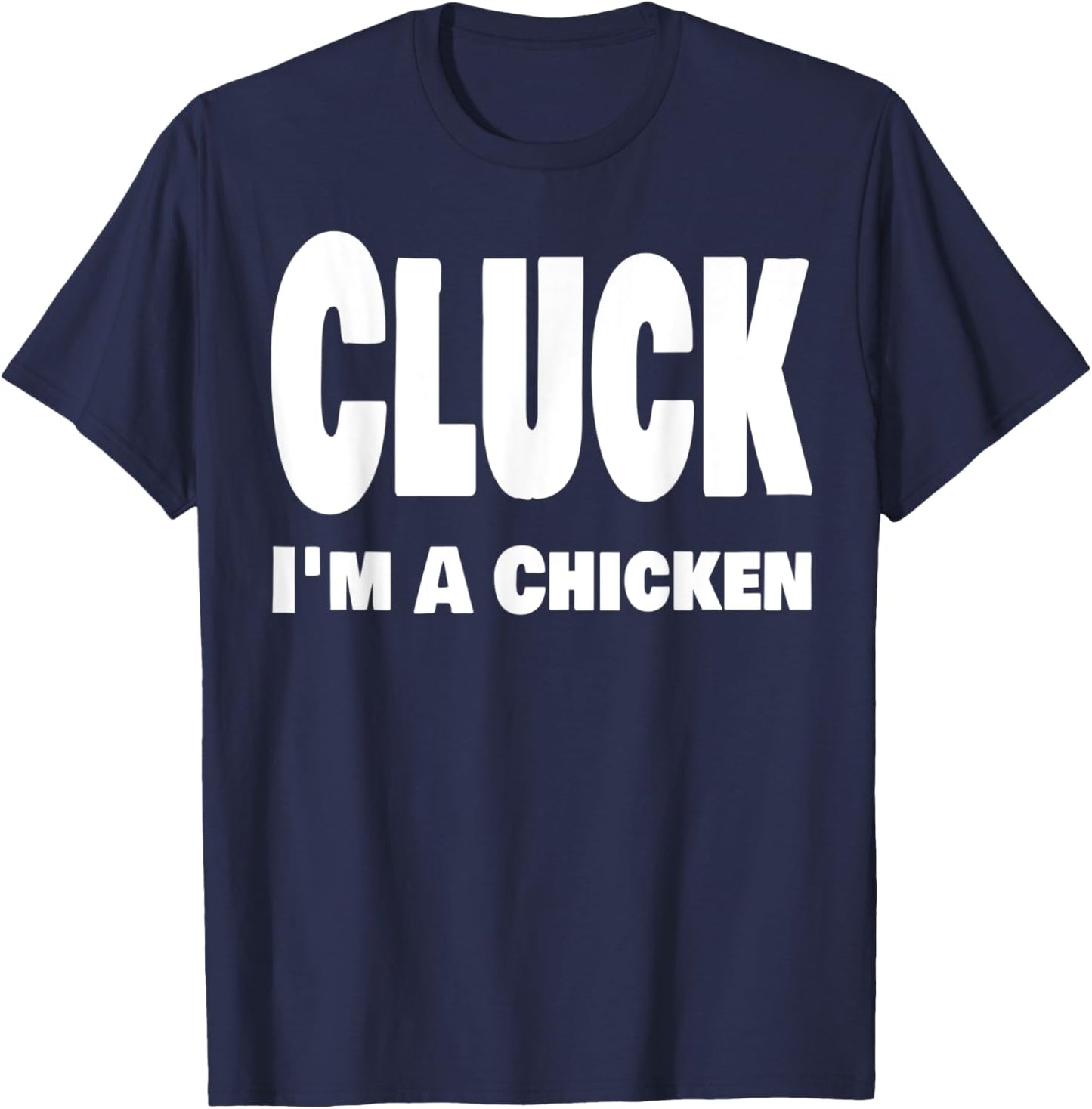 Funny Cluck I'm A Chicken Halloween Last Minute Costume T-Shirt - T-Shirt | Navy