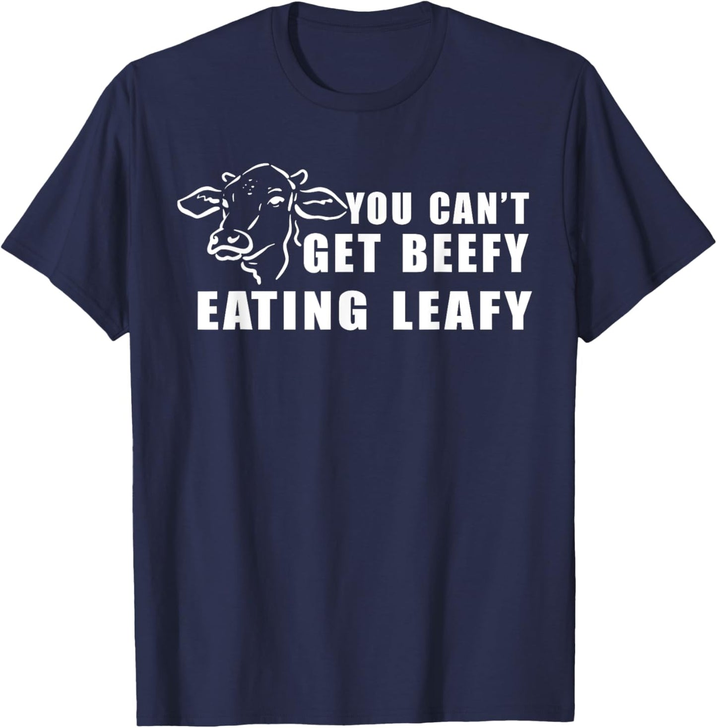 Funny Cow You Can't Get Beefy Eating Leafy T-Shirt - T-Shirt | Navy