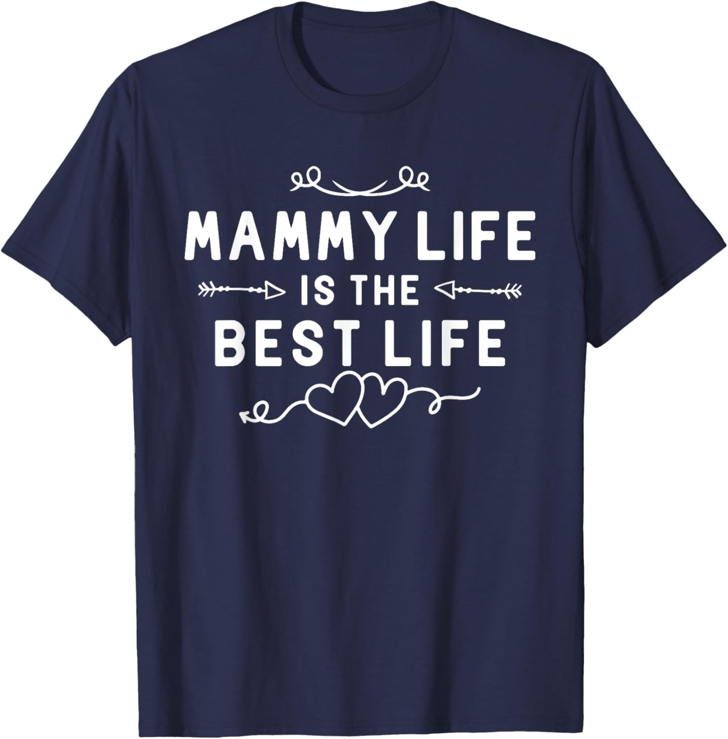 Mammy Life Is The Best Life For Grandma Mom Mothers Day T-Shirt - T-Shirt | Navy