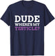 Dude Where's My Testicle? Radical Inguinal Orchiectomy T-Shirt - T-Shirt | Navy