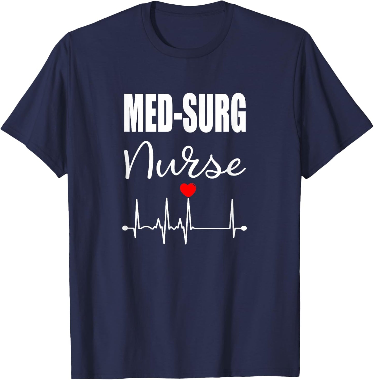 Med Surg Nurse Medical Surgical Nursing RN Gift T-Shirt - T-Shirt | Navy