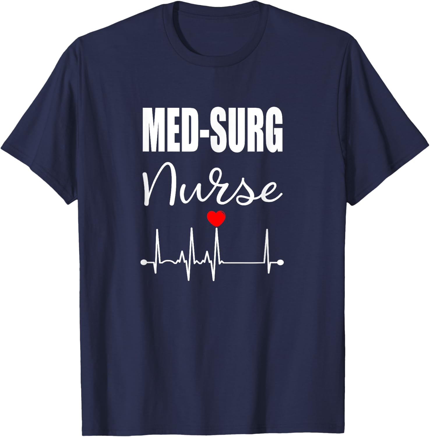 Med Surg Nurse Medical Surgical Nursing RN Gift T-Shirt - T-Shirt | Navy