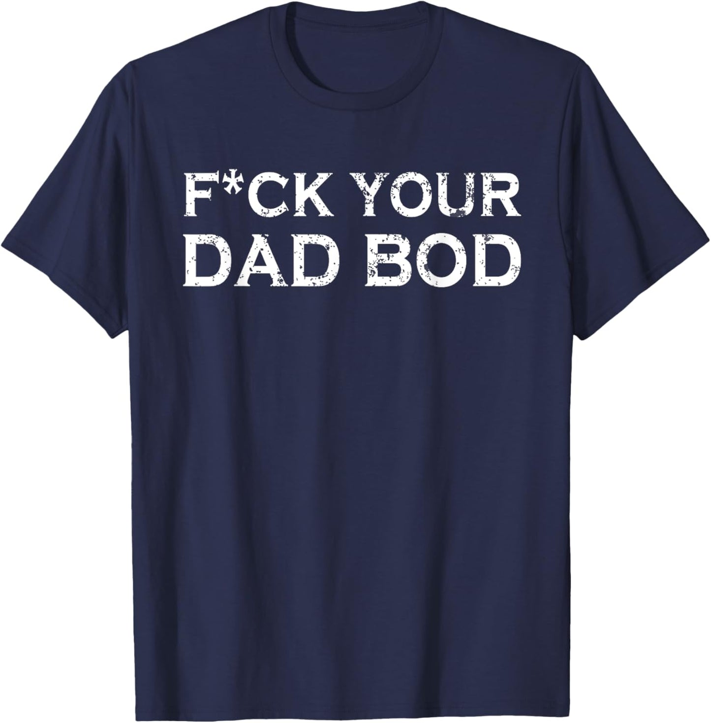 Gym motivation no Dad Bod F your Dad bod Awesome Fit Hard T-Shirt - T-Shirt | Navy