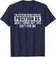 I'm Stepping Down From My Position As Adult Turns Out T-Shirt - T-Shirt | Navy