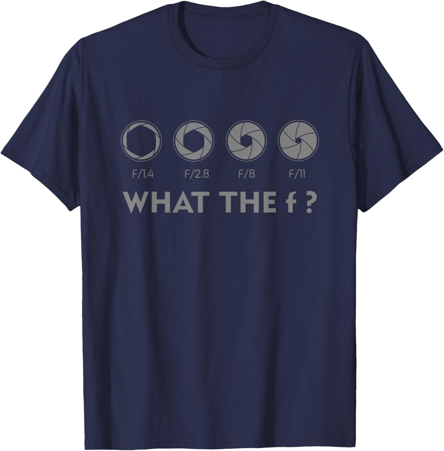 Funny Photography F Stop Lens Camera Lover Photographer Gift T-Shirt - T-Shirt | Navy