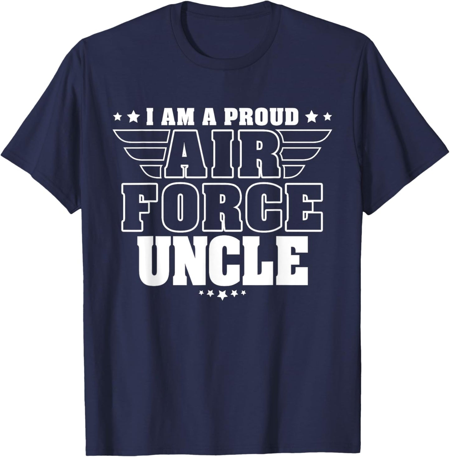 I Am A Proud Air Force Uncle Patriotic Pride Military Family T-Shirt - T-Shirt | Navy