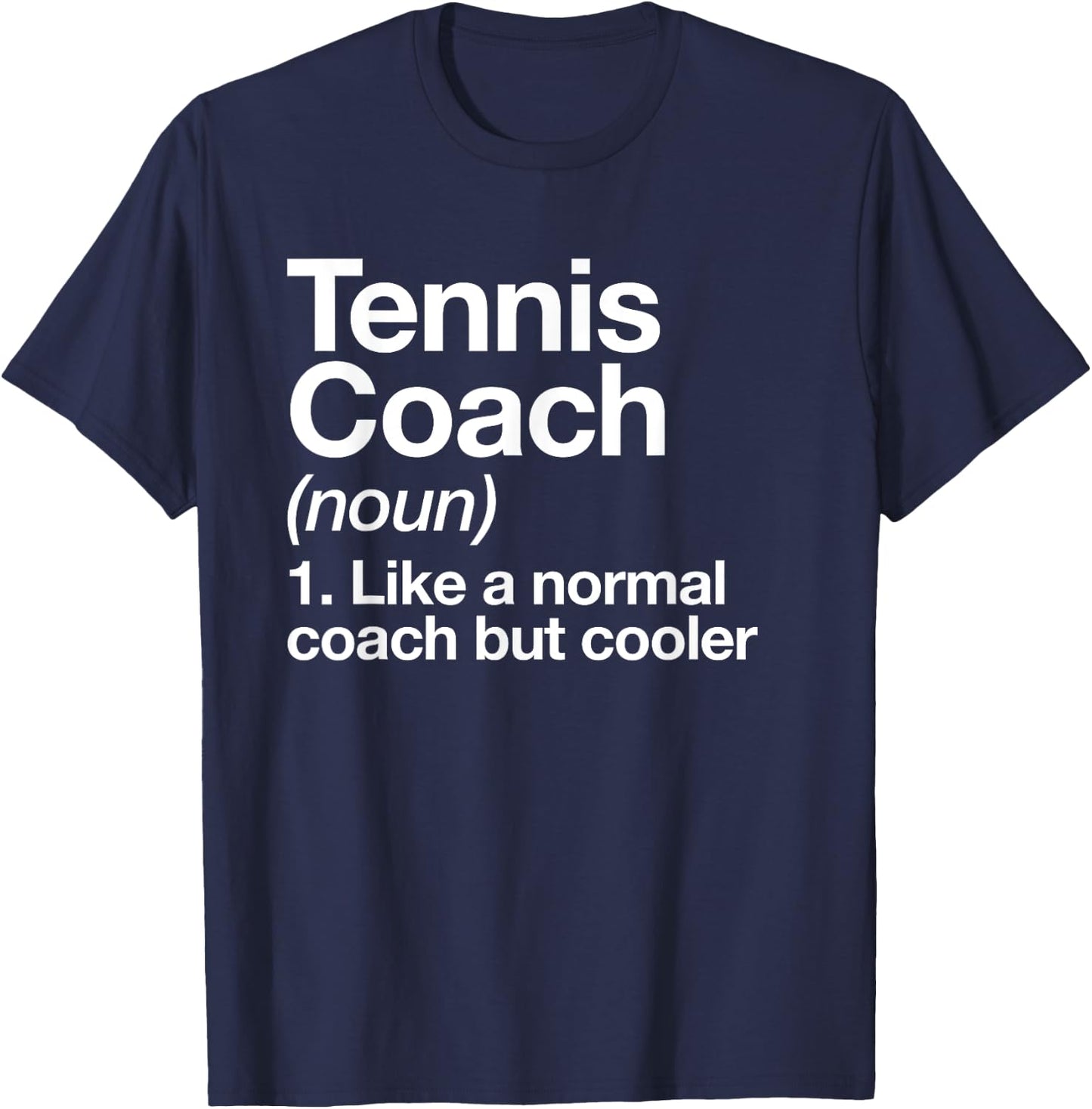 Tennis Coach Definition Sports Funny Trainer Instructor T-Shirt - T-Shirt | Navy