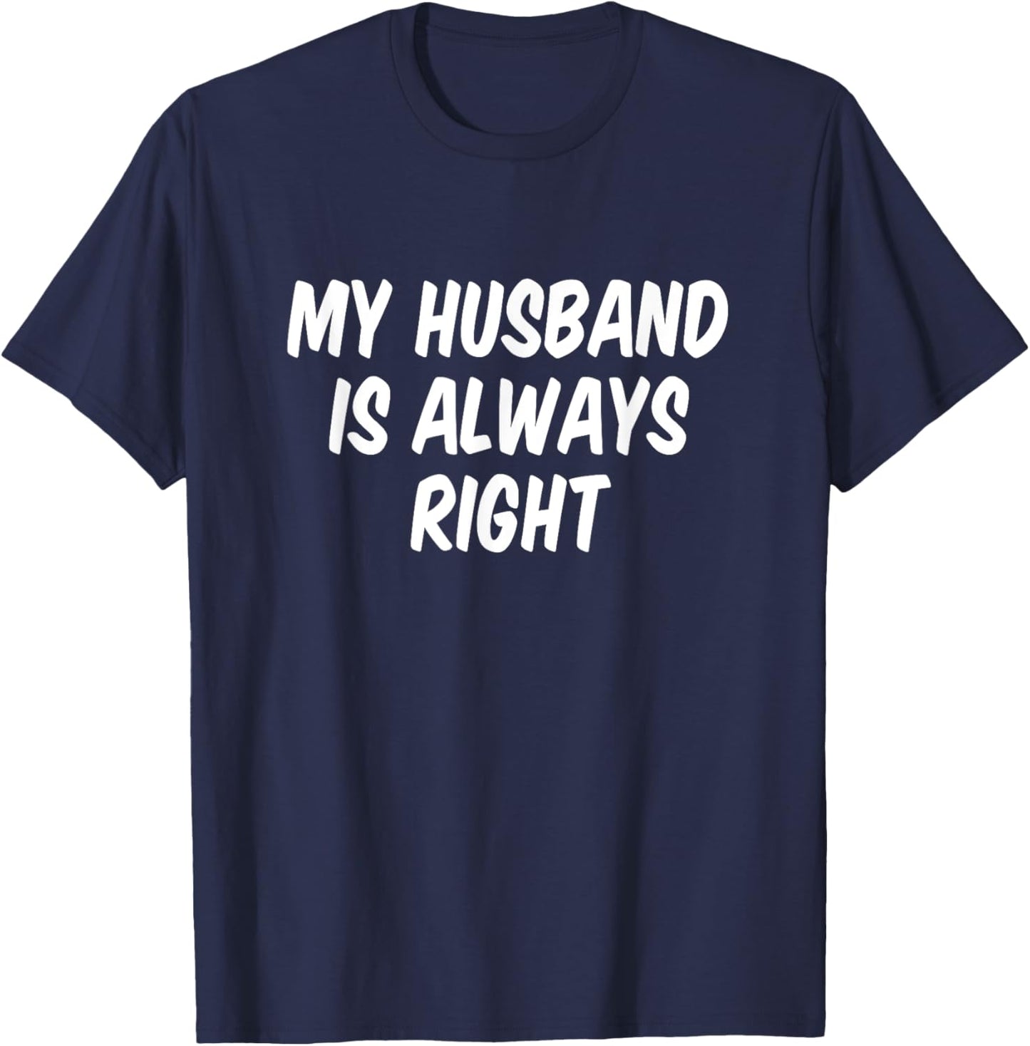 My Husband Is Always Right T-Shirt - T-Shirt | Navy