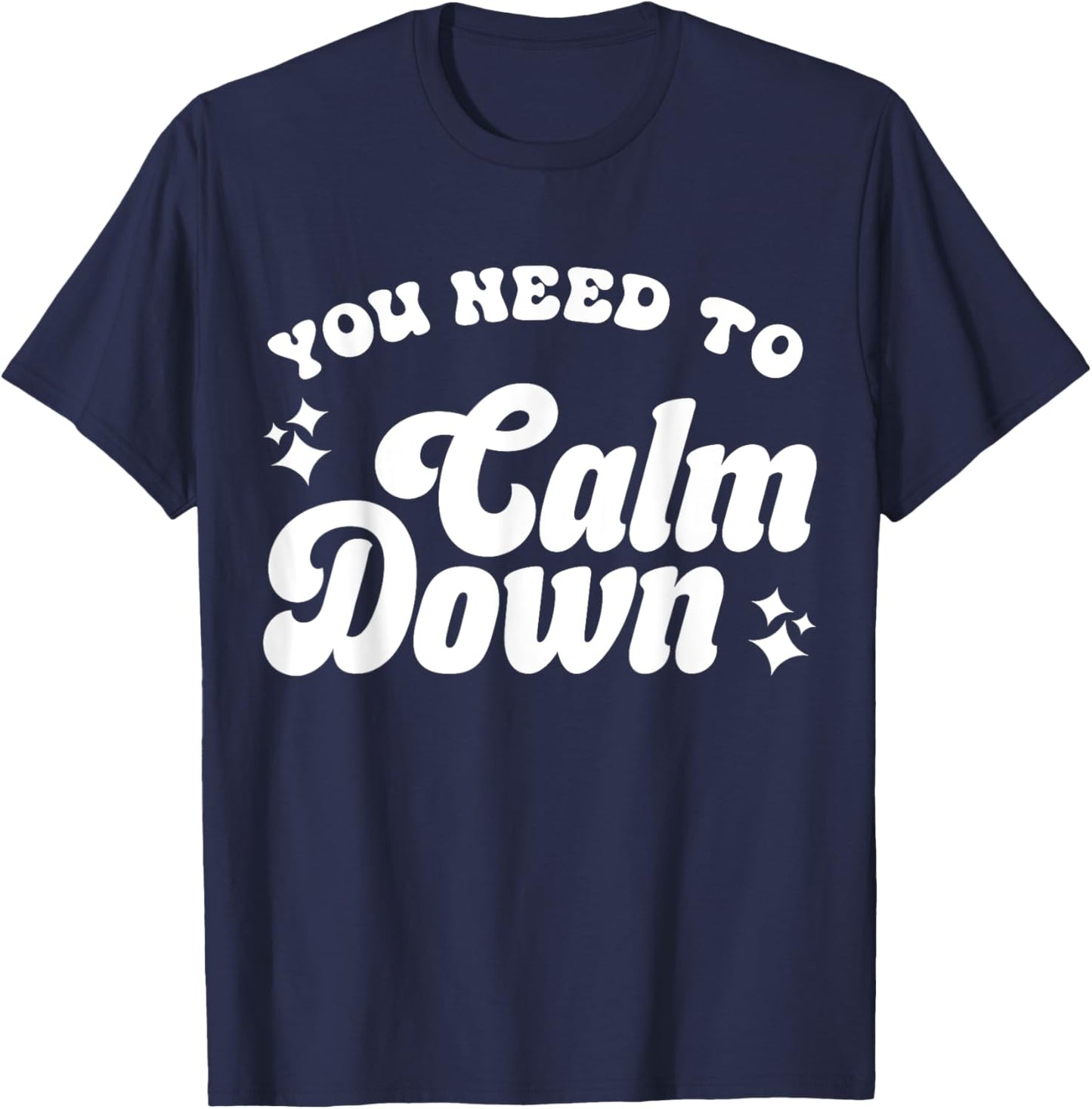 You Need To Calm Down T-Shirt - T-Shirt | Navy