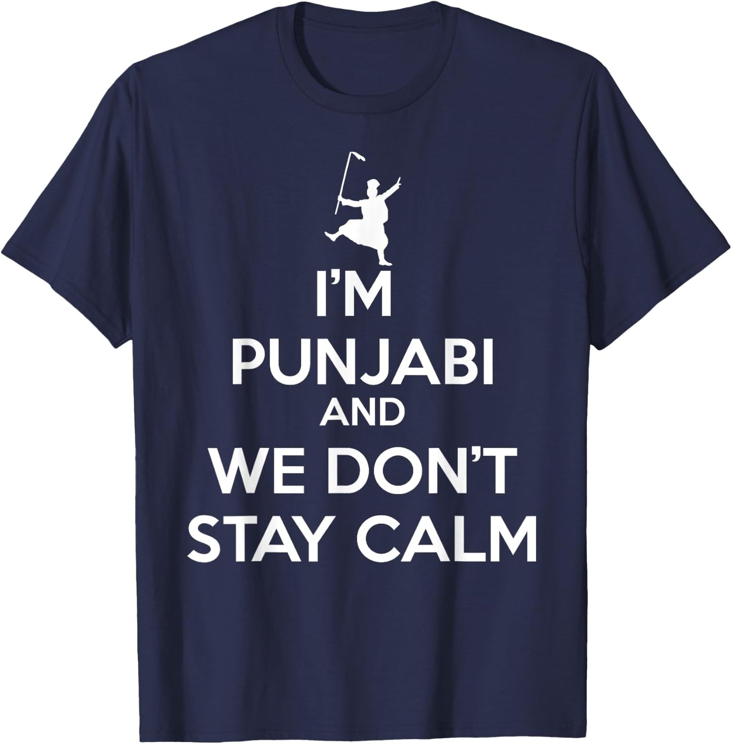 Funny Desi - I'm Punjabi and We Don't Stay Calm T-Shirt - T-Shirt | Navy