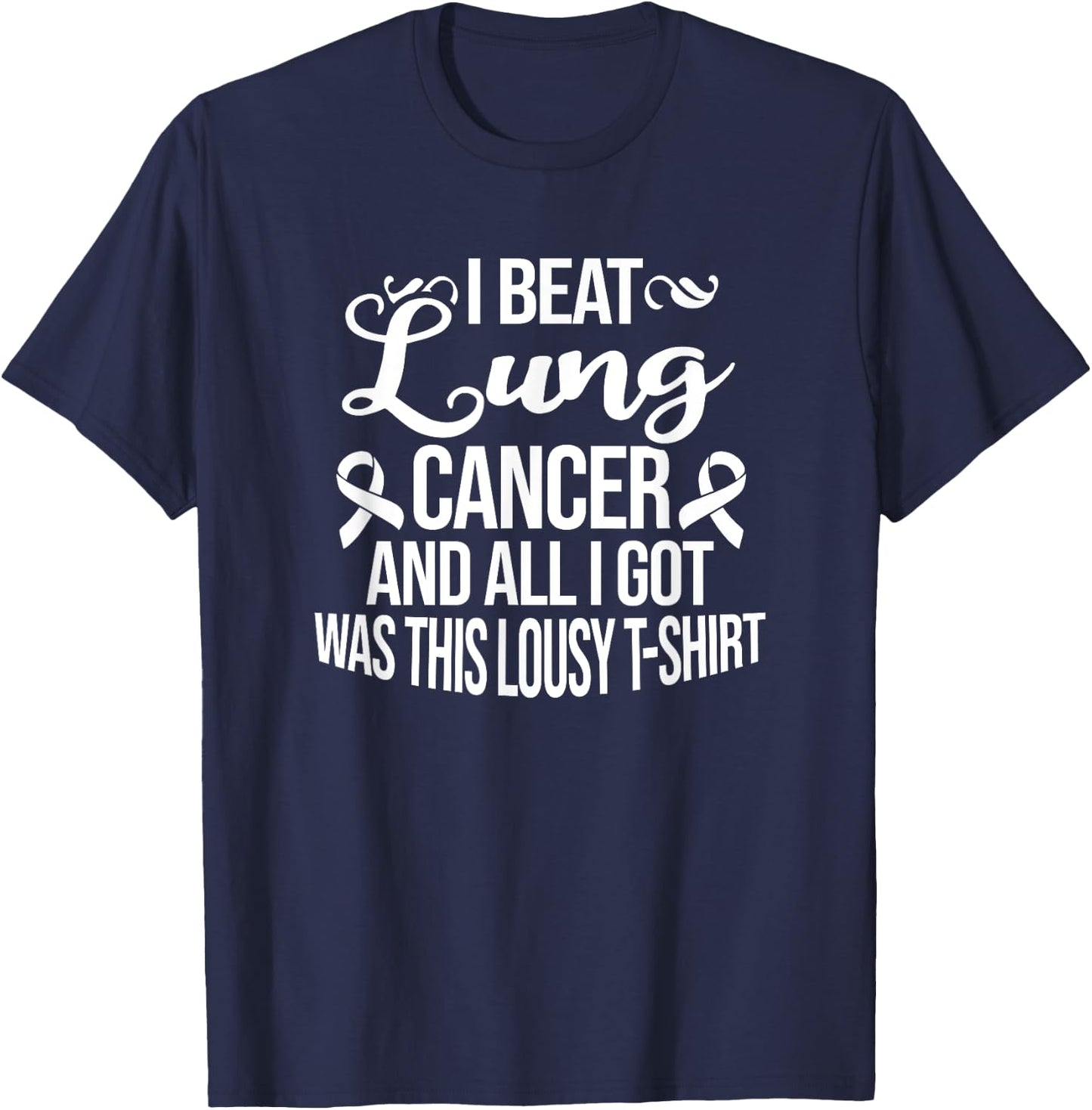 Lung Cancer Survivor Gifts I Beat Lung Cancer White T-Shirt - T-Shirt | Navy