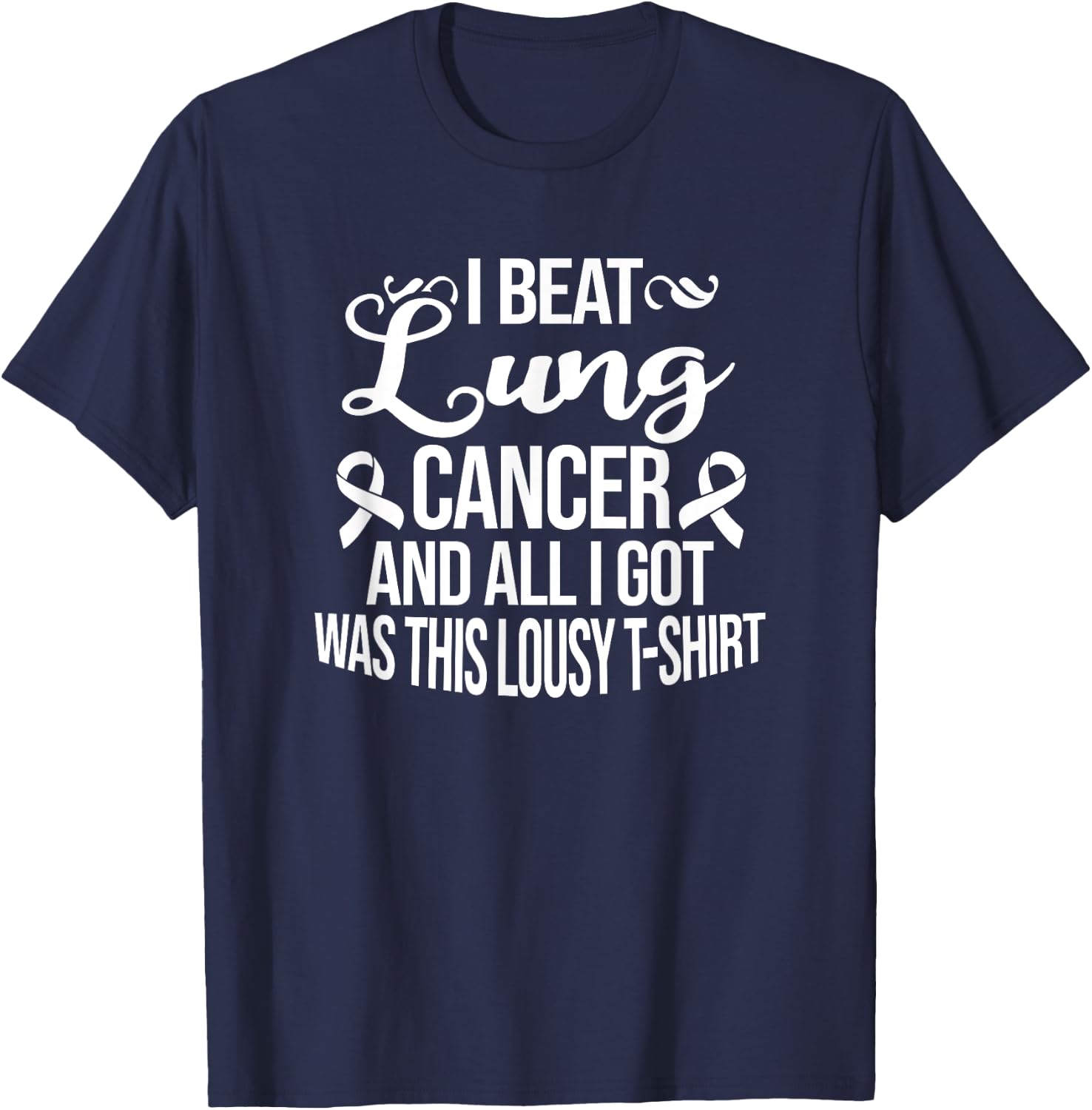 Lung Cancer Survivor Gifts I Beat Lung Cancer White T-Shirt - T-Shirt | Navy