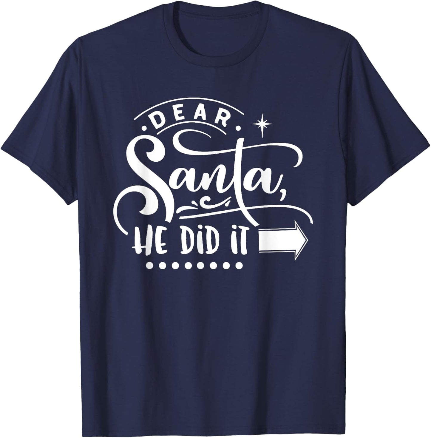 Christmas Dear Santa He Did It T-Shirt - T-Shirt | Navy