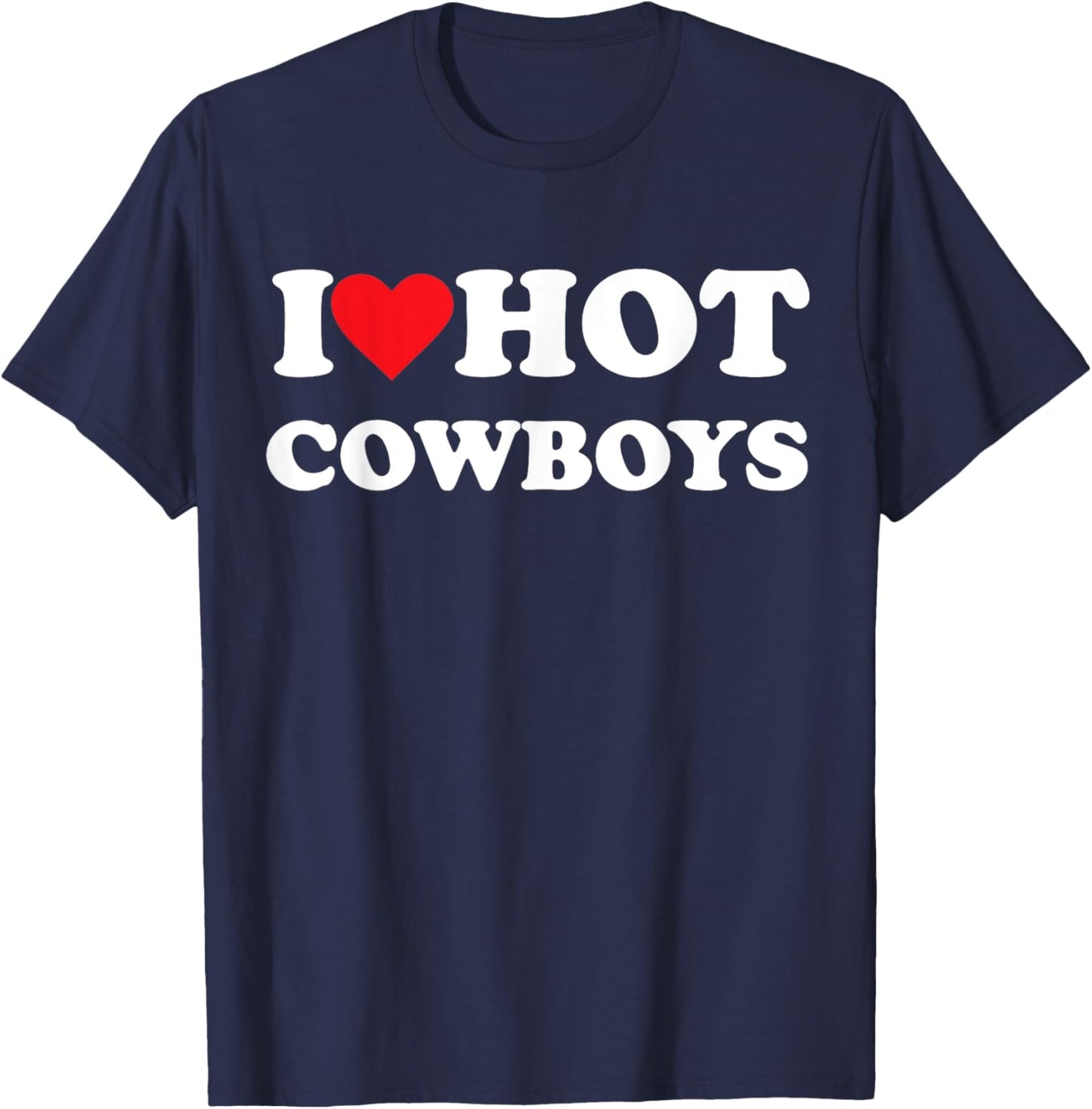 I Love Hot Cowboys T-Shirt - T-Shirt | Navy