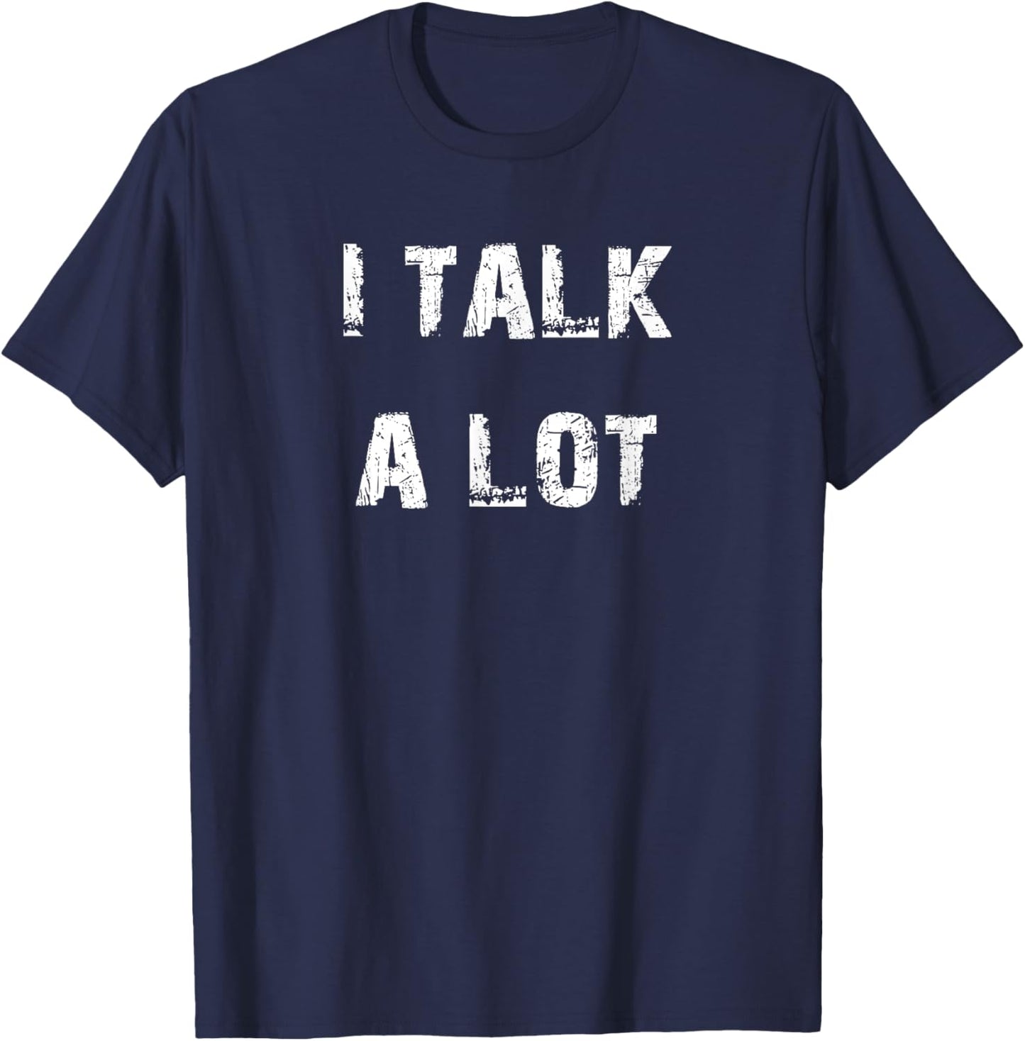 I Talk A Lot T-Shirt - T-Shirt | Navy