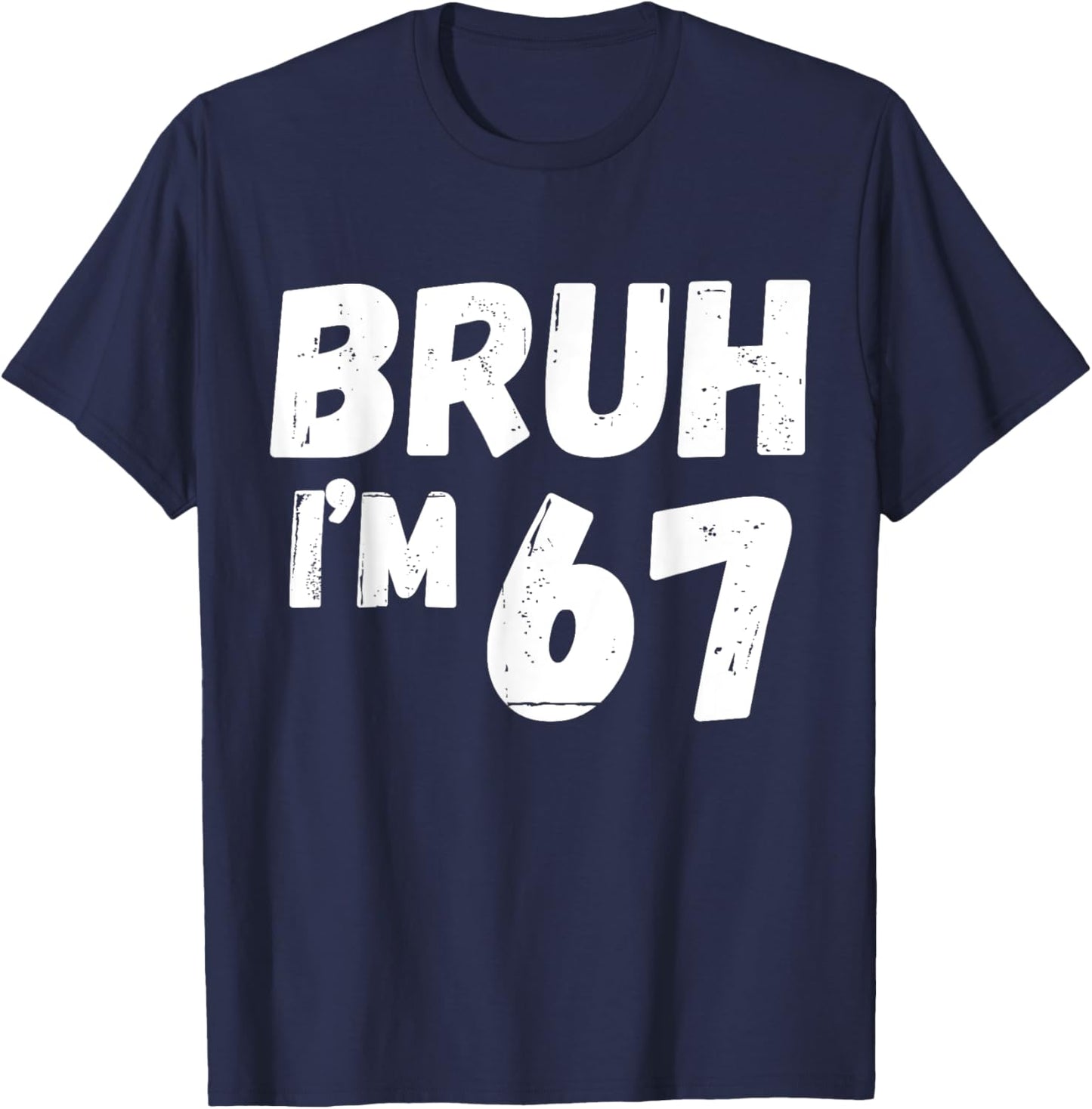 Kids Bruh I'm 67 Years Old Gifts 67th Birthday Boy Girl Fun T-Shirt - T-Shirt | Navy
