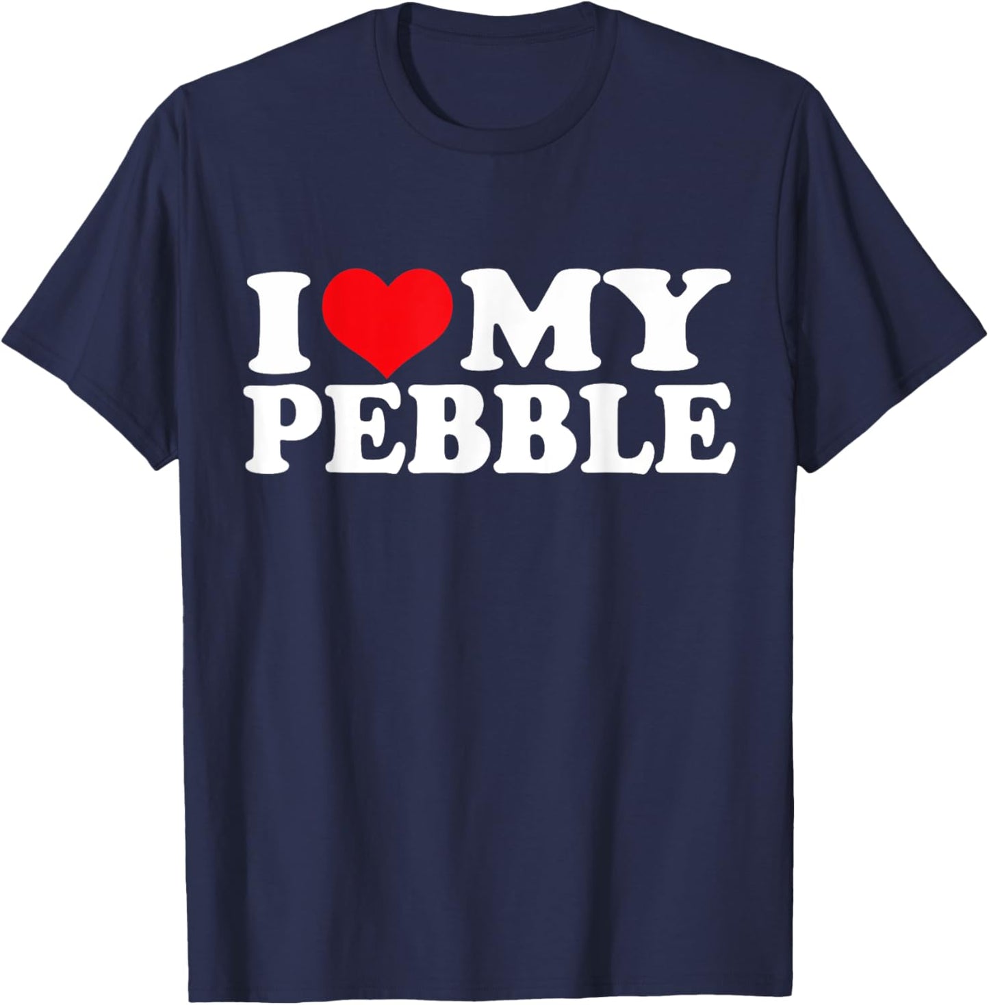 I Love My Pebble, I Heart Pebble T-Shirt - T-Shirt | Navy