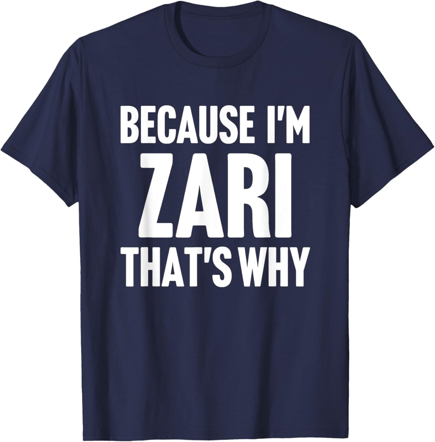 Because I'm Zari That's Why Am Personalized Name T-Shirt - T-Shirt | Navy