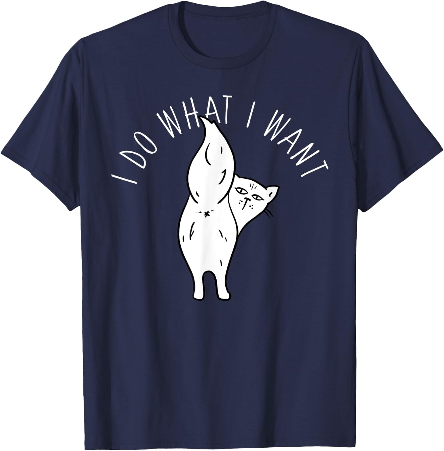 Cat Butthole Shirt I Do What I Want Offensive Butt T-Shirt - T-Shirt | Navy