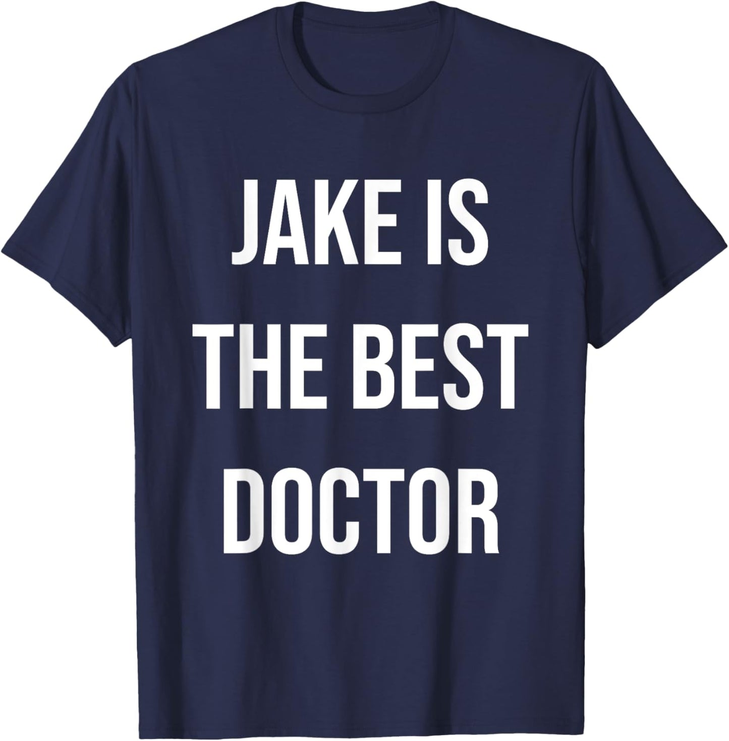 Jake Is The Best Doctor T-Shirt - T-Shirt | Navy
