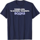 Trust Me You Can Dance Russian Language Funny Vodka Proverb T-Shirt - T-Shirt | Navy