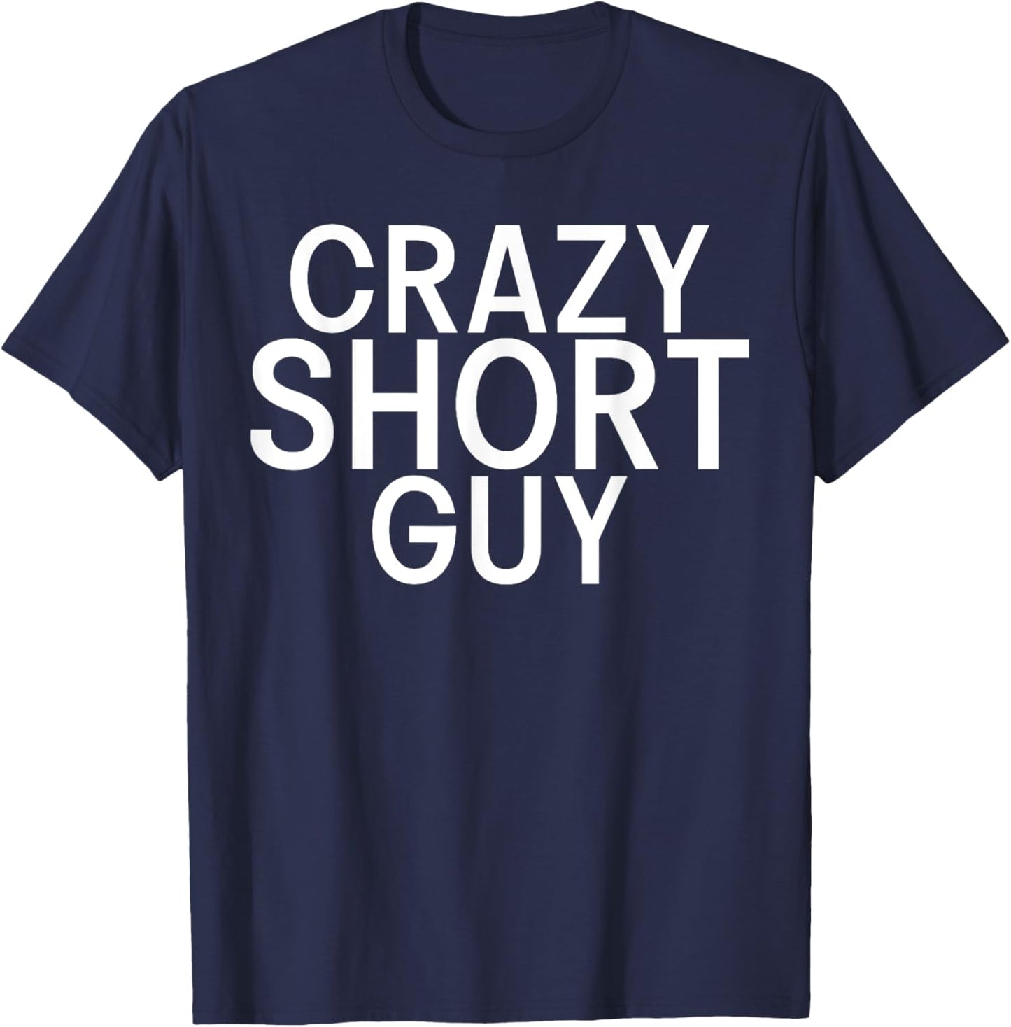 Short People Crazy Short Guy T-Shirt - T-Shirt | Navy