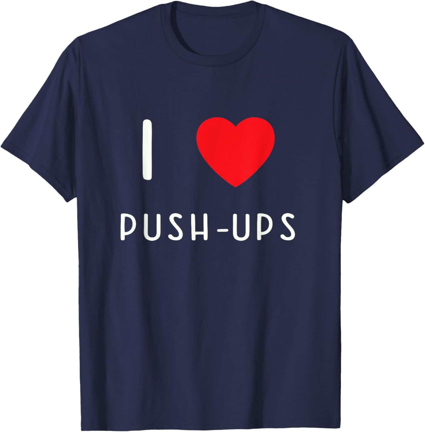 I Love Push-ups T-Shirt - T-Shirt | Navy