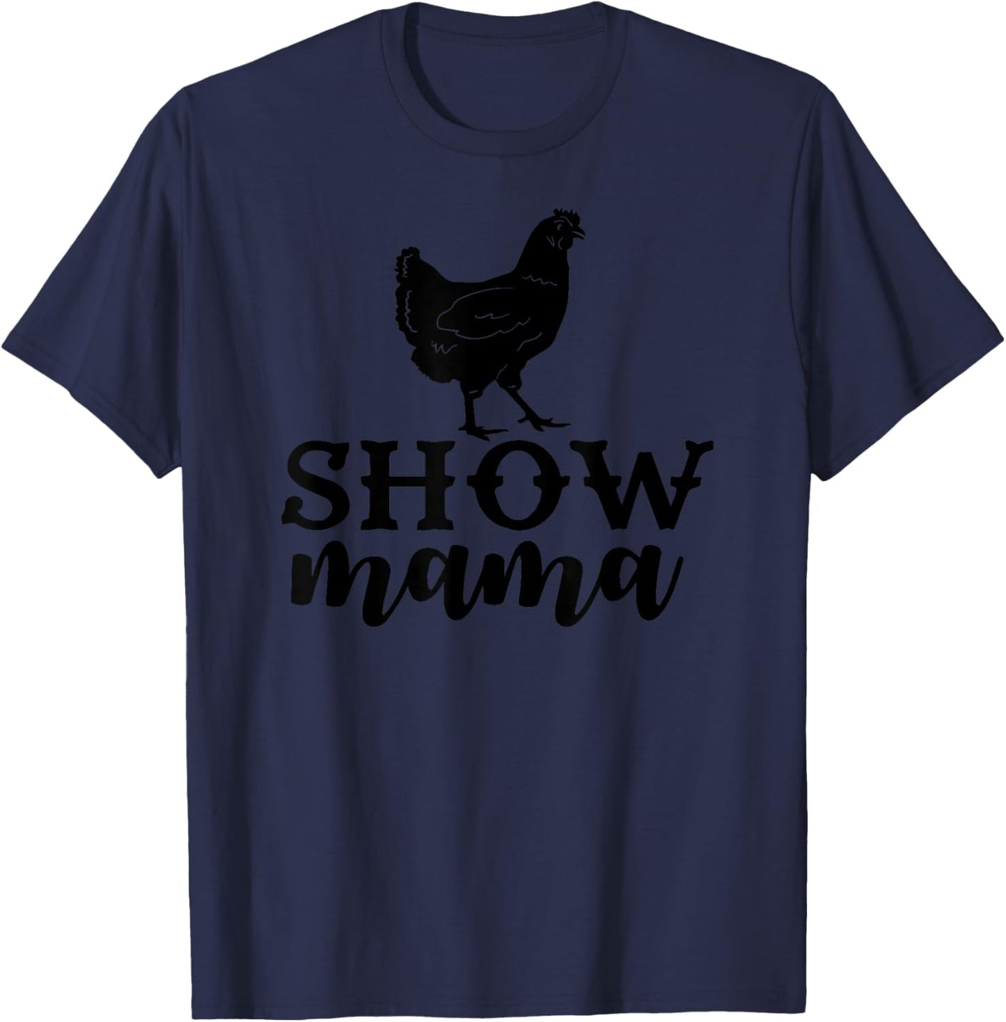 Chicken show mama, Chicken show mom T-Shirt - T-Shirt | Navy