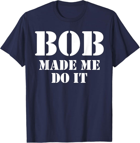 Bob Name Jokes - Funny Name Bob T-Shirt - T-Shirt | Navy