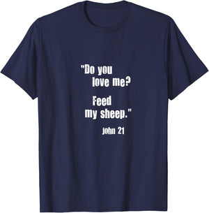 Do You Love Me? Feed My Sheep. Jesus Quote Bible John 21 T-Shirt - T-Shirt | Navy