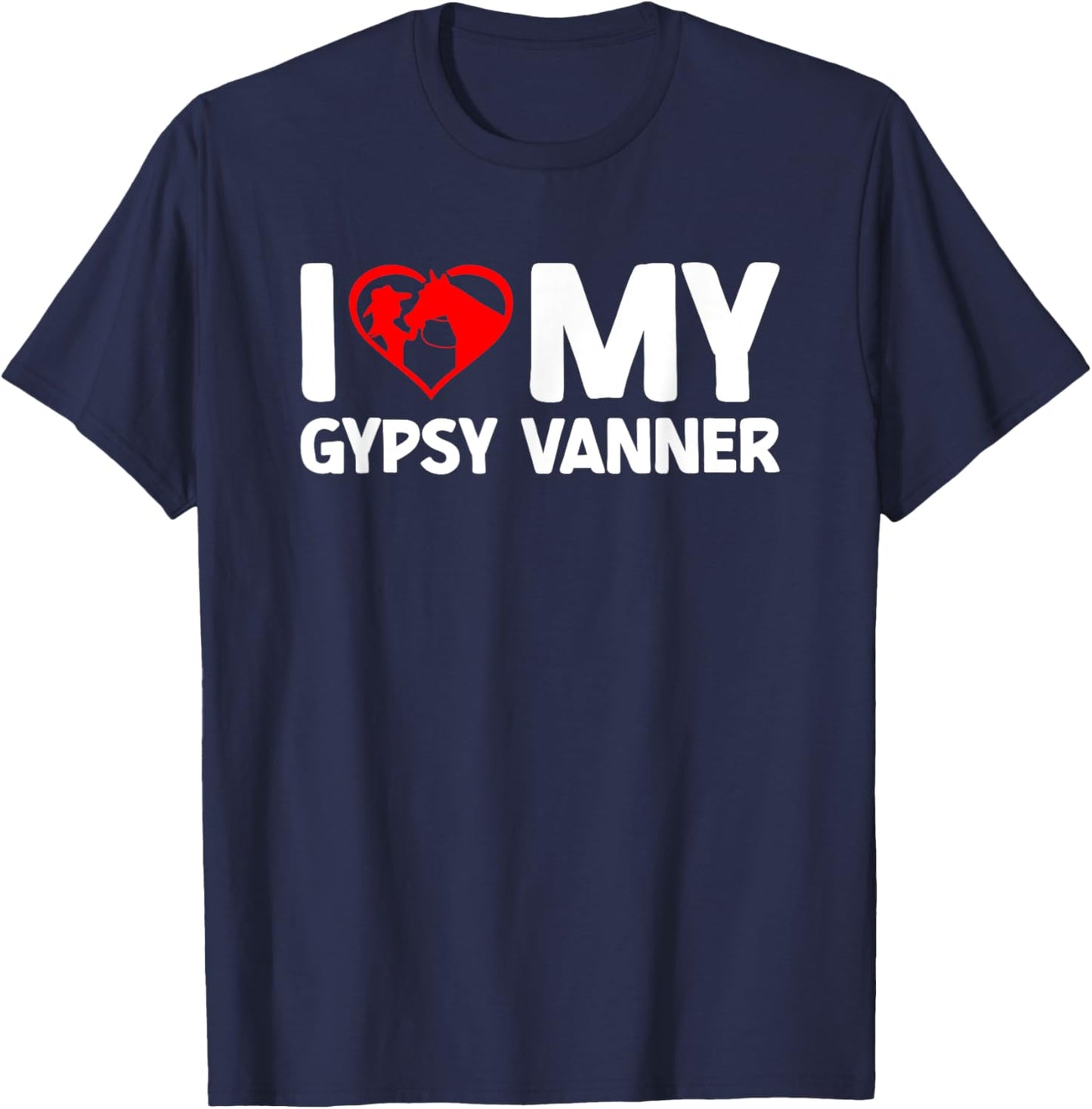 I Love My Gypsy Vanner Horse Horseback Riding T-Shirt - T-Shirt | Navy
