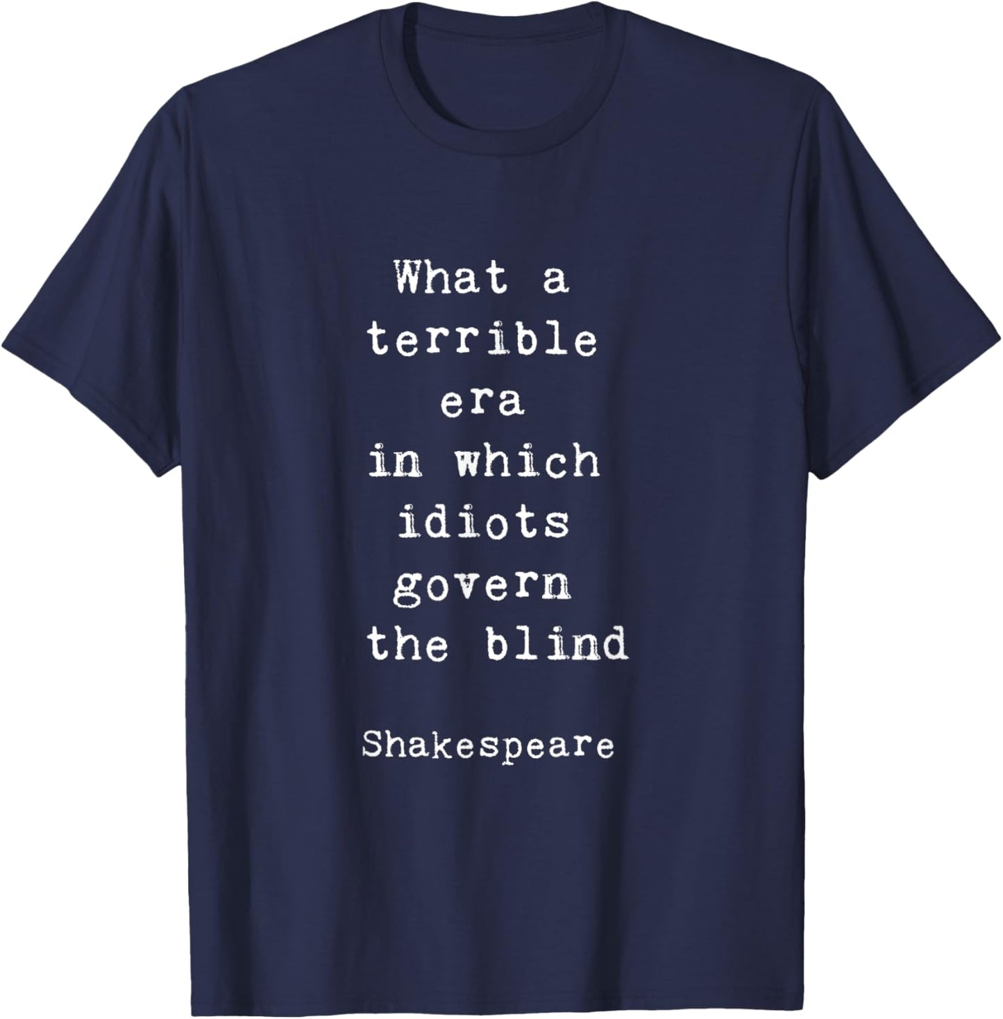 Shakespeare Idiots Govern The Blind Zitat Retro Geschenk Shirt T-Shirt - T-Shirt | Navy