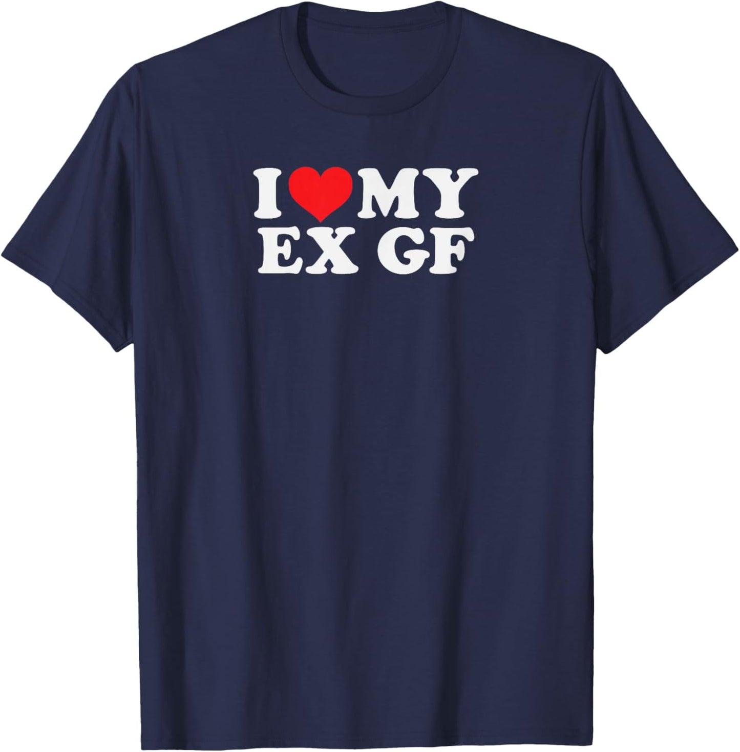 Lustig, My Ex GF I Love My Ex Girlfriend T-Shirt - T-Shirt | Navy
