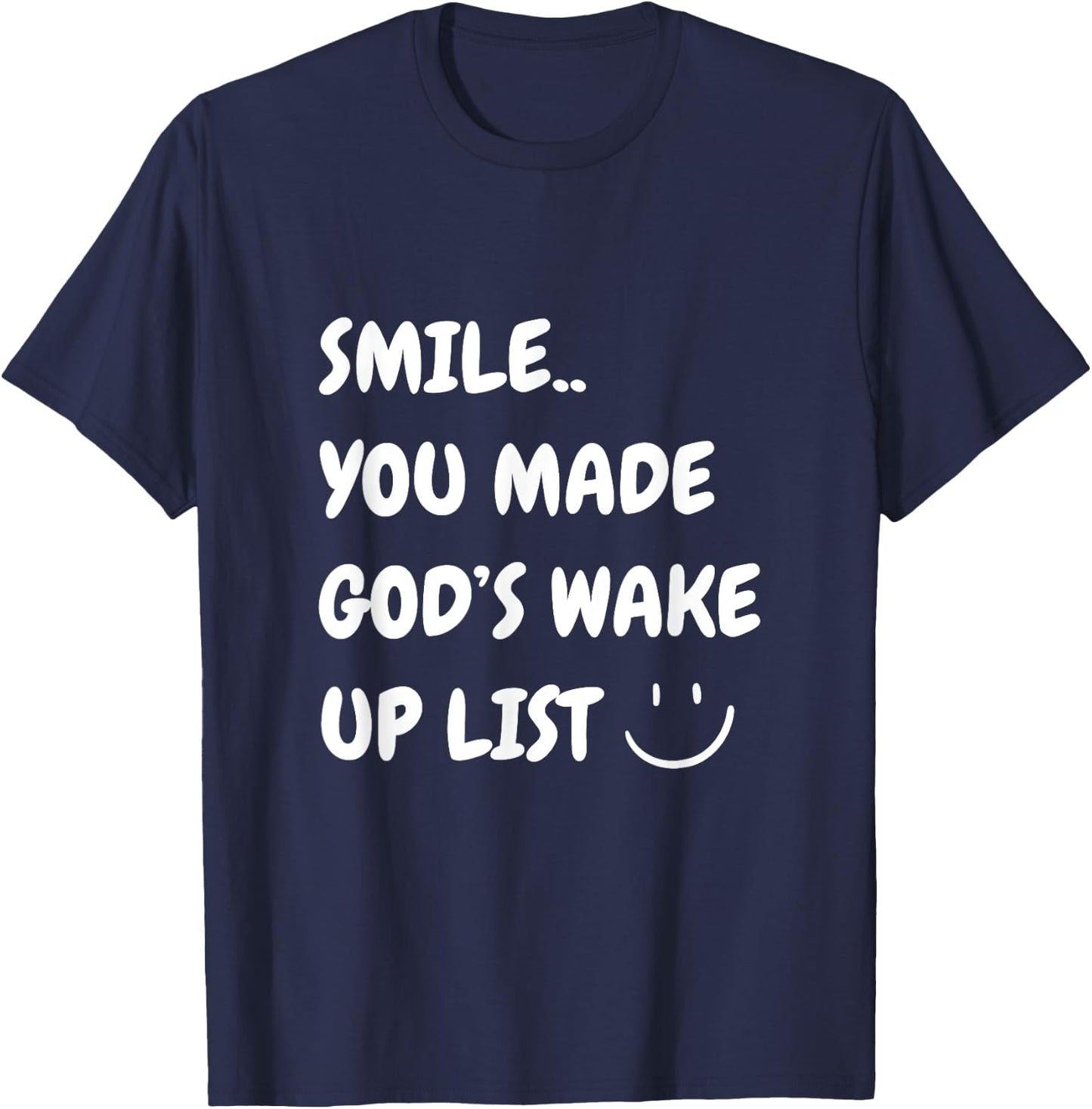Smile You Made God's Wake Up List Christian Jesus Apparel T-Shirt - T-Shirt | Navy