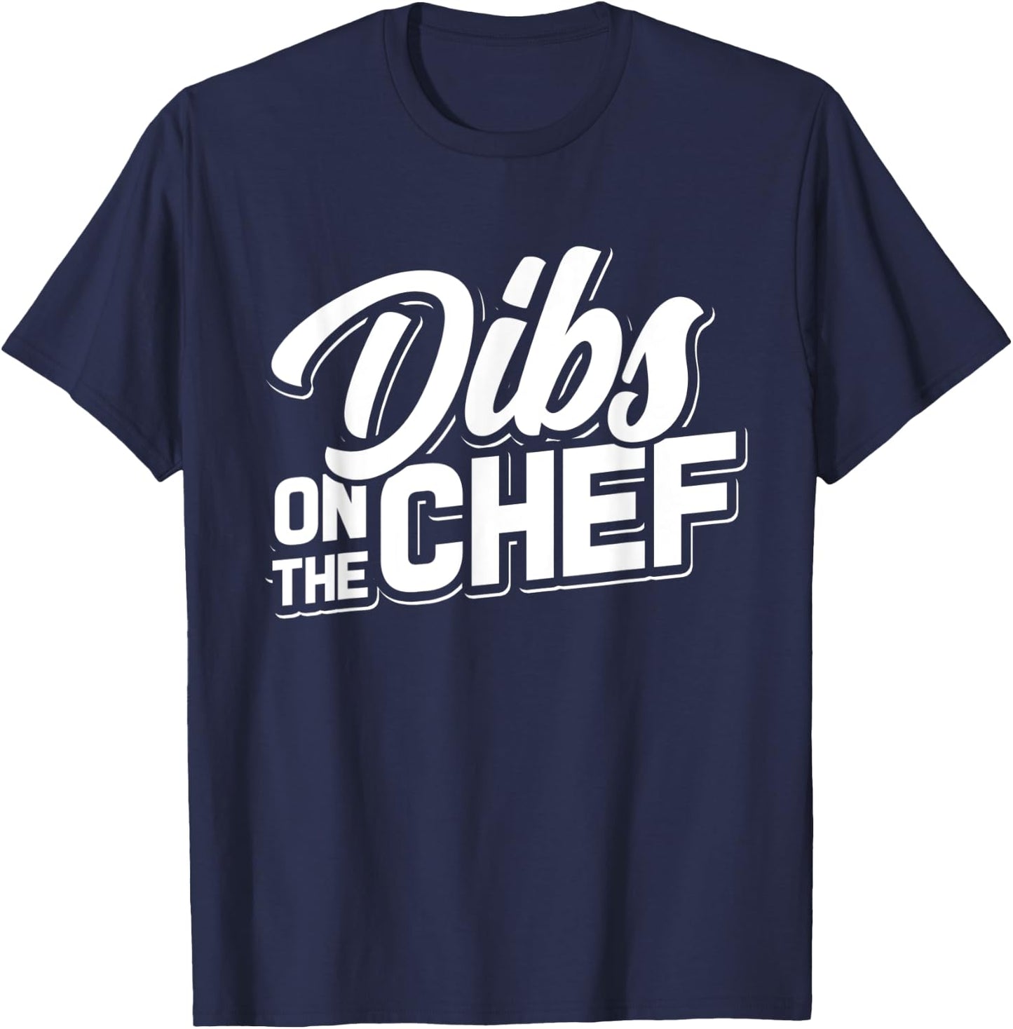 Dibs On The Chef - Cooking Wife and Girlfriend T-Shirt - T-Shirt | Navy