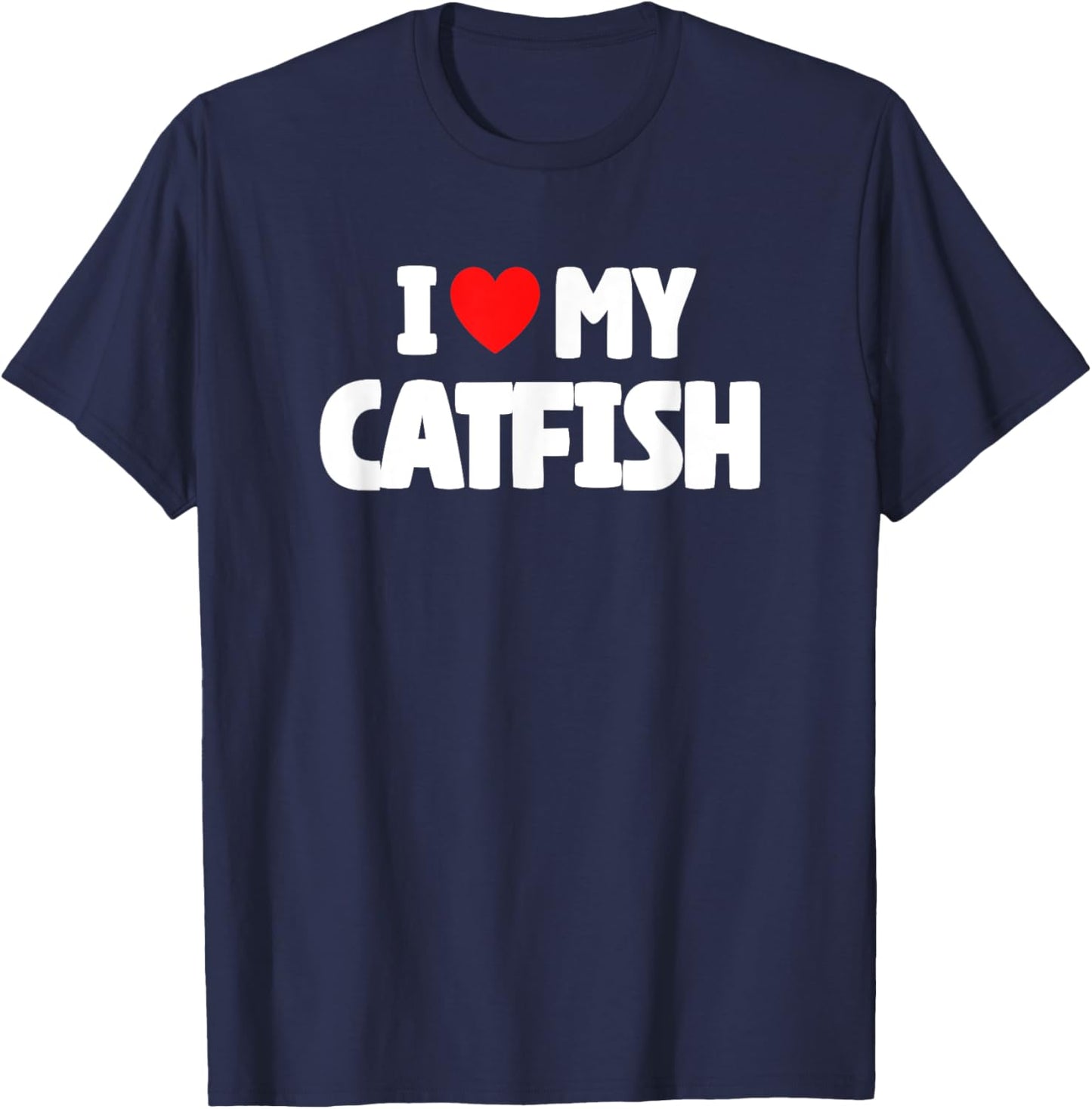I Love My Catfish T-Shirt - T-Shirt | Navy